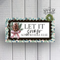 Snow Somewhere Else | Wreath Sign